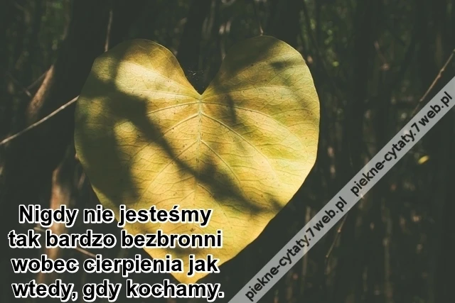 Nigdy nie jesteśmy tak bardzo ...