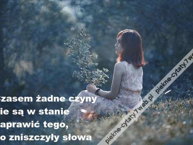 Czasem żadne czyny nie są w stanie naprawić tego, co zniszczyły słowa