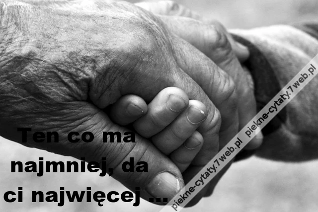 Ten co ma najmniej, da ...