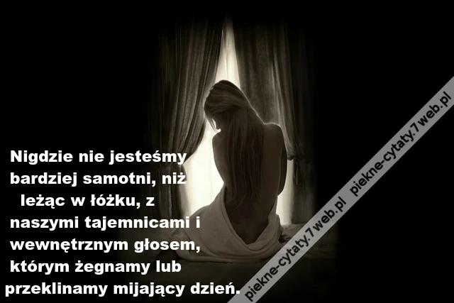 Nigdzie nie jesteśmy bardziej samotni, niż ...
