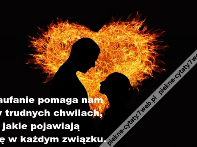 Zaufanie pomaga nam   w trudnych chwilach ...