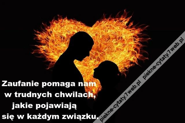 Zaufanie pomaga nam w trudnych chwilach ...