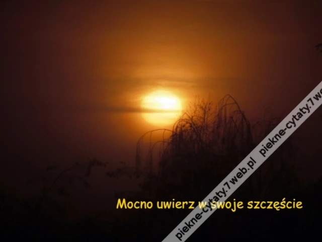 Mocno uwierz w swoje szczęście