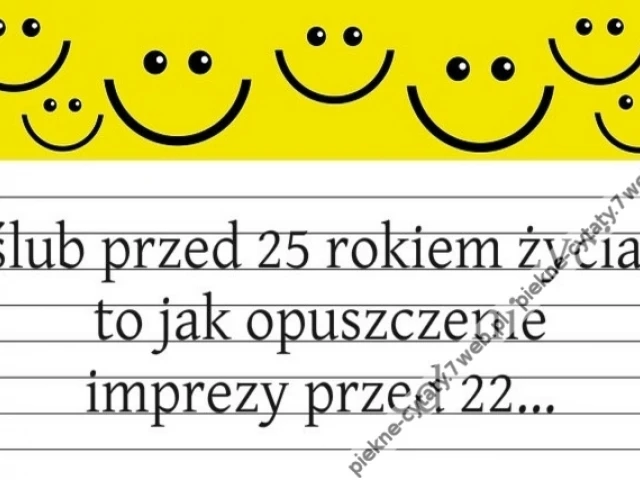 Ślub przed 25 rokiem życia jest jak opuszczenie imprezy przed 22