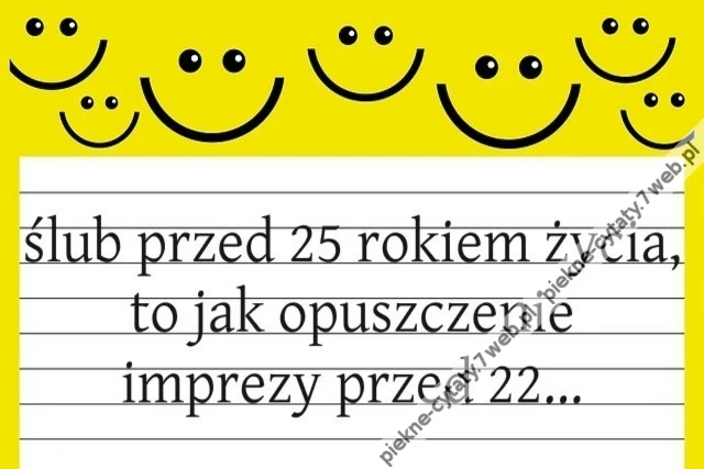 Ślub przed 25 rokiem życia jest jak opuszczenie imprezy przed 22
