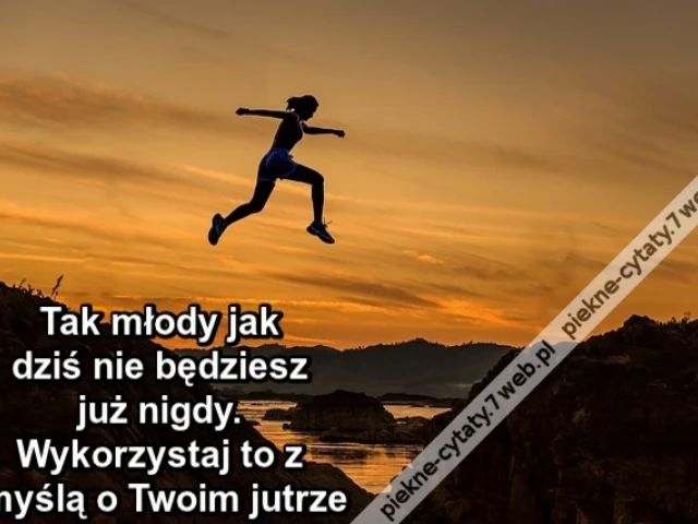 Tak młody jak dziś nie będziesz już nigdy. Wykorzystaj to z myślą o Twoim jutrze