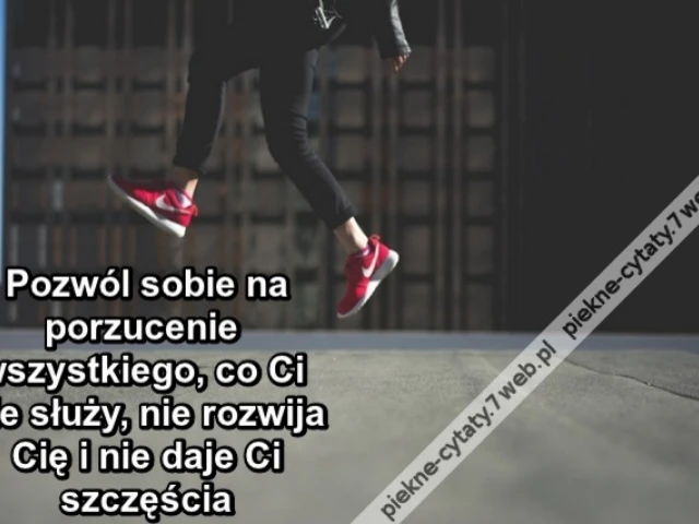 Pozwól sobie na porzucenie wszystkiego, co Ci nie służy, nie rozwija Cię i nie daje Ci szczęścia