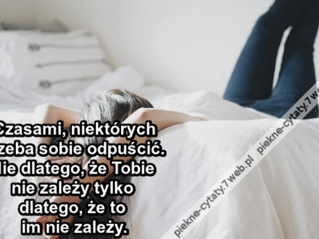 Czasami, niektórych trzeba sobie odpuścić. Nie dlatego, że Tobie nie zależy tylko dlatego, że to im nie zależy.