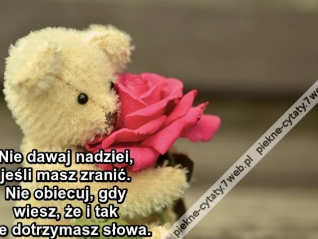 Nie dawaj nadziei, jeśli masz zranić. Nie obiecuj, gdy wiesz, że i tak nie dotrzymasz słowa.