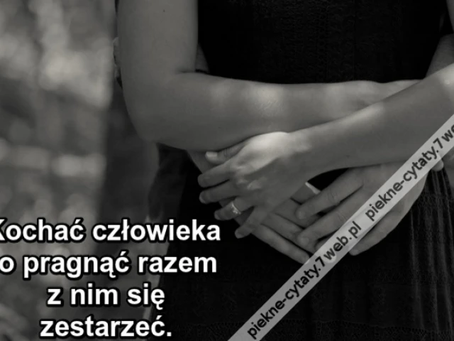 Kochać człowieka to pragnąć razem z nim się zestarzeć.