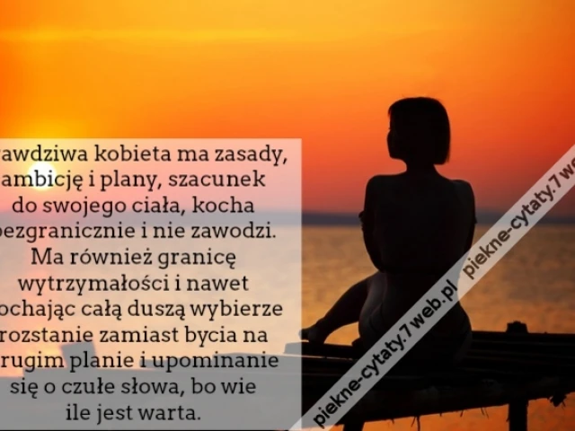 Prawdziwa kobieta ma zasady, ambicję i plany, szacunek do swojego ciała, kocha bezgranicznie i nie zawodzi. Ma również granicę wytrzymałości i nawet kochając całą duszą wybierze rozstanie zamiast bycia na drugim planie i upominanie się o czułe słowa, bo w