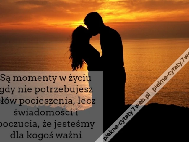 Są momenty w życiu gdy nie potrzebujesz słów pocieszenia, lecz świadomości i poczucia, że jesteśmy dla kogoś ważni