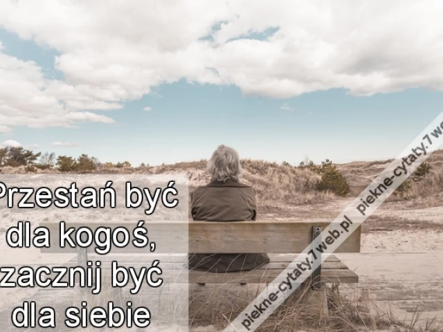 Przestań być dla kogoś, zacznij być dla siebie