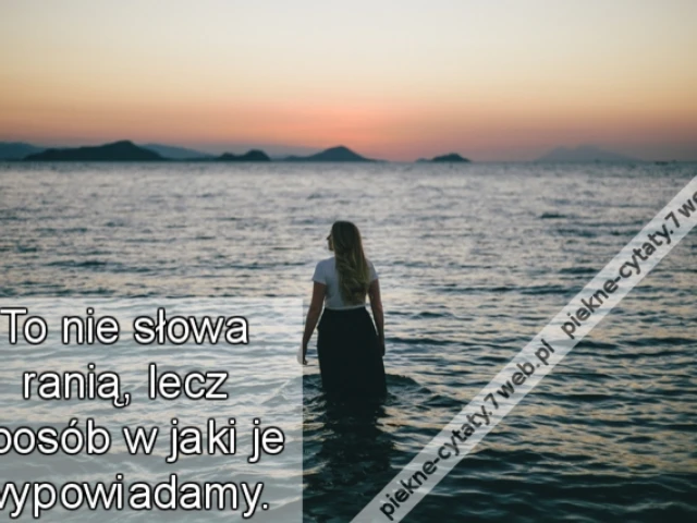 To nie słowa ranią, lecz sposób w jaki je wypowiadamy.