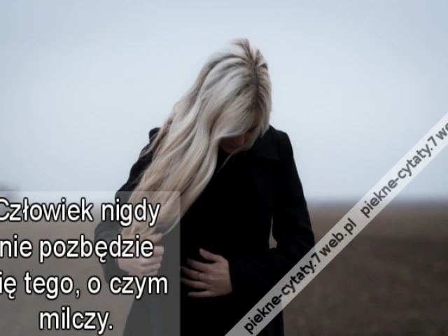Człowiek nigdy nie pozbędzie się tego, o czym milczy.