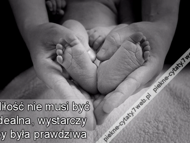Miłość nie musi być idealna, wystarczy by była prawdziwa