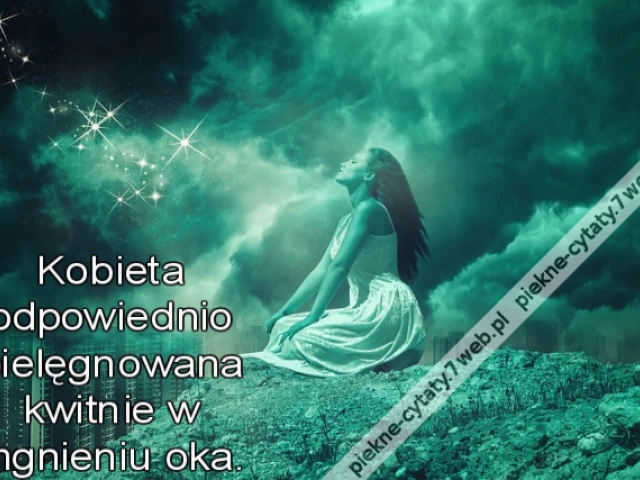Kobieta odpowiednio pielęgnowana kwitnie w mgnieniu oka.