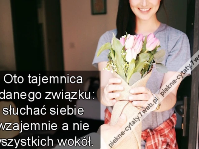 Oto tajemnica udanego związku: słuchać siebie wzajemnie a nie wszystkich wokół.