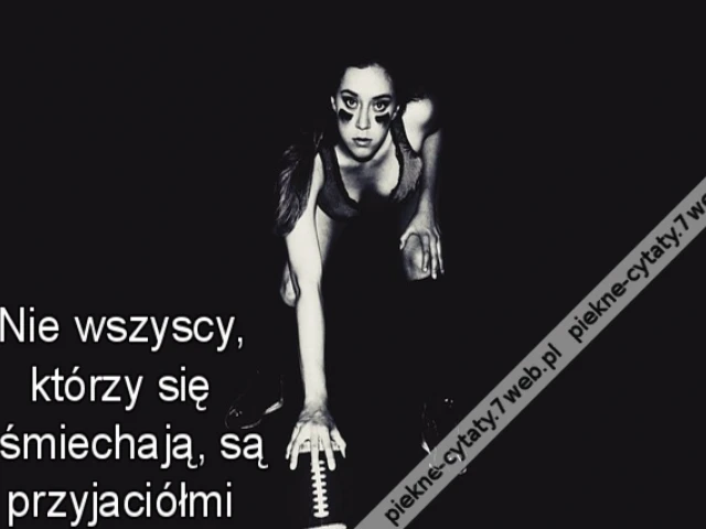 Nie wszyscy, którzy się uśmiechają, są przyjaciółmi