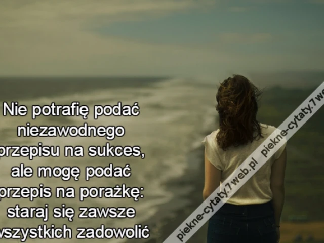 Nie potrafię podać niezawodnego przepisu na sukces, ale mogę podać przepis na porażkę: staraj się zawsze wszystkich zadowolić