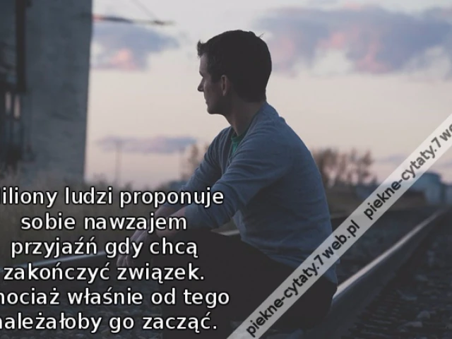 Miliony ludzi proponuje sobie nawzajem przyjaźń gdy chcą zakończyć związek. Chociaż właśnie od tego należałoby go zacząć.