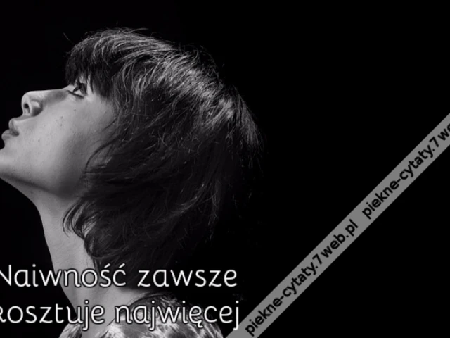 Naiwność zawsze kosztuje najwięcej