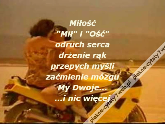 Miłość\r\n"Mił" i "Ość"\r\nodruch serca\r\ndrżenie rąk\r\nprzepych myśli\r\nzaćmienie mózgu\r\nMy Dwoje...\r\n...i nic więcej