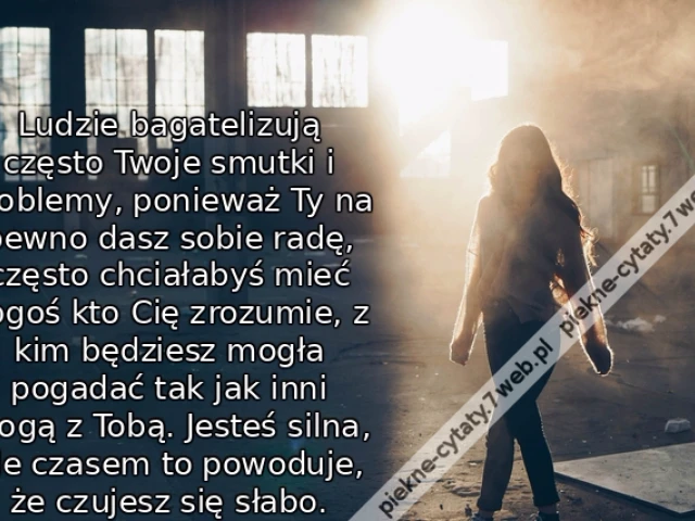 Ludzie bagatelizują często Twoje smutki i problemy, ponieważ Ty na pewno dasz sobie radę, często chciałabyś mieć kogoś kto Cię zrozumie, z kim będziesz mogła pogadać tak jak inni mogą z Tobą. Jesteś silna, ale czasem to powoduje, że czujesz się słabo.