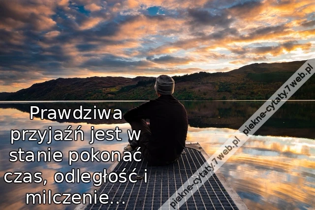 Prawdziwa przyjaźń jest w stanie pokonać czas, odległość i milczenie…