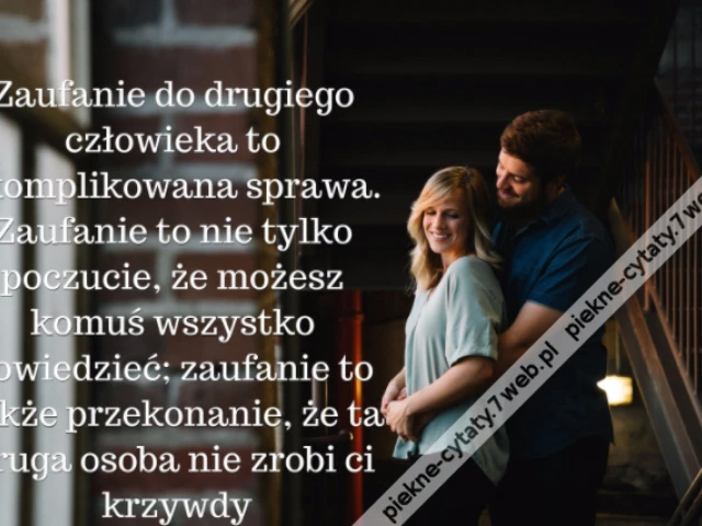 Zaufanie do drugiego człowieka to skomplikowana sprawa. Zaufanie to nie tylko poczucie, że możesz komuś wszystko powiedzieć; zaufanie to także przekonanie, że ta druga osoba nie zrobi ci krzywdy
