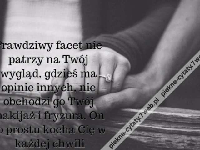 Prawdziwy facet nie patrzy na Twój wygląd, gdzieś ma opinie innych, nie obchodzi go Twój makijaż i fryzura. On po prostu kocha Cię w każdej chwili