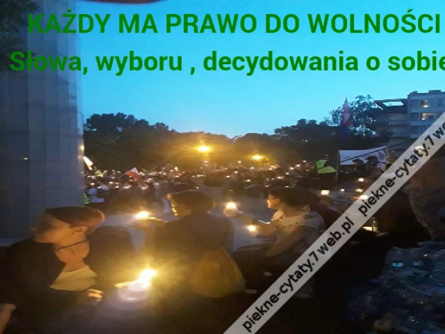 KAŻDY MA PRAWO DO WOLNOŚCI \r\nSłowa, wyboru , decydowania o sobie.