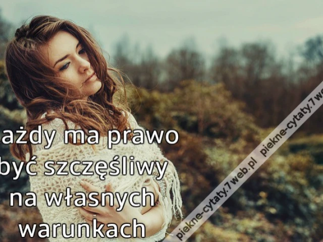 Każdy ma prawo być szczęśliwy na własnych warunkach