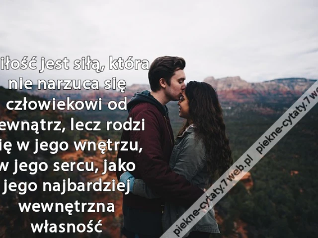 Miłość jest siłą, która nie narzuca się człowiekowi od zewnątrz, lecz rodzi się w jego wnętrzu, w jego sercu, jako jego najbardziej wewnętrzna własność