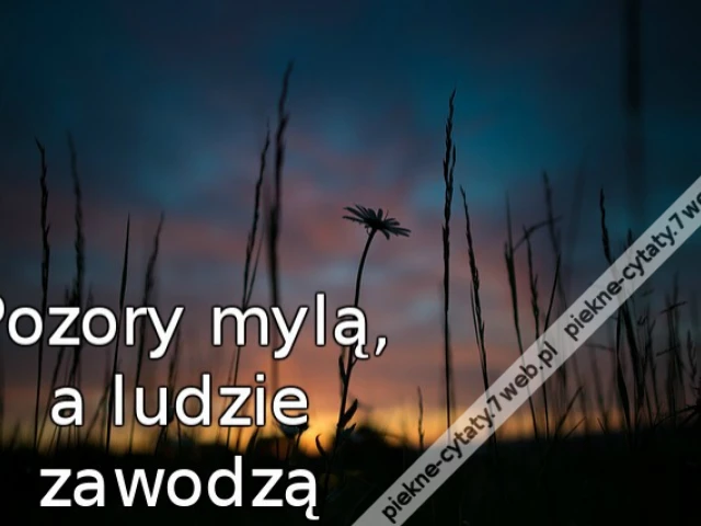Pozory mylą, a ludzie zawodzą