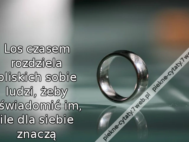 Los czasem rozdziela bliskich sobie ludzi, żeby uświadomić im, ile dla siebie znaczą