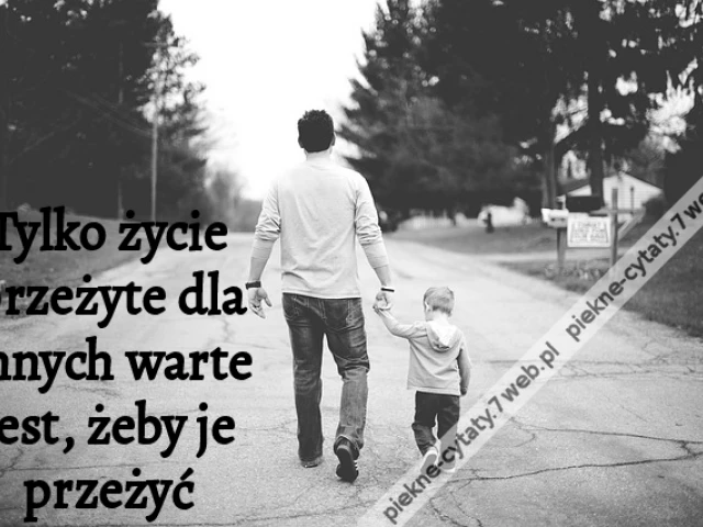 Tylko życie przeżyte dla innych warte jest, żeby je przeżyć