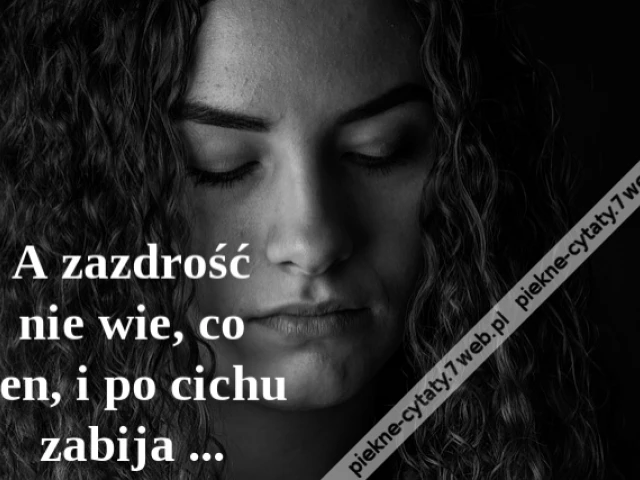 A zazdrość nie wie, co sen, i po cichu zabija