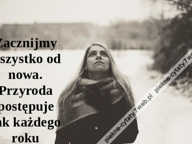 Zacznijmy wszystko od nowa. Przyroda postępuje tak każdego roku
