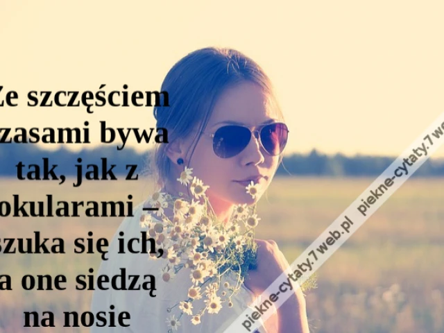 Ze szczęściem czasami bywa tak, jak z okularami – szuka się ich, a one siedzą na nosie