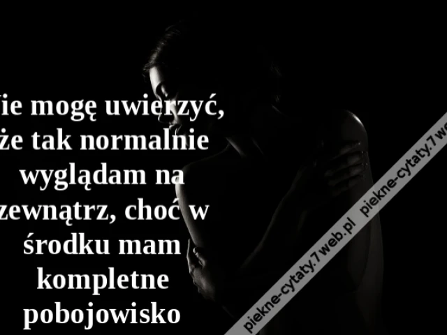 Nie mogę uwierzyć, że tak normalnie wyglądam na zewnątrz, choć w środku mam kompletne pobojowisko