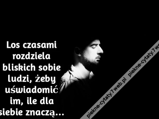 Los czasami rozdziela bliskich sobie ludzi, żeby uświadomić im, ile dla siebie znaczą…