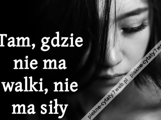 Tam, gdzie nie ma walki, nie ma siły