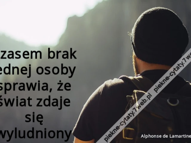 Czasem brak jednej osoby sprawia, że świat zdaje się wyludniony