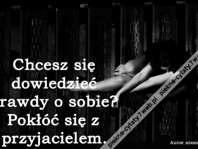 Chcesz się dowiedzieć prawdy o sobie? Pokłóć się z przyjacielem.