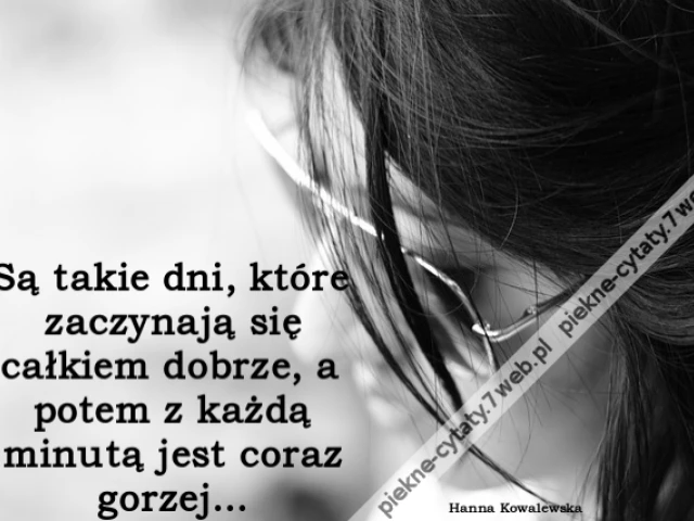 Są takie dni, które zaczynają się całkiem dobrze, a potem z każdą minutą jest coraz gorzej…