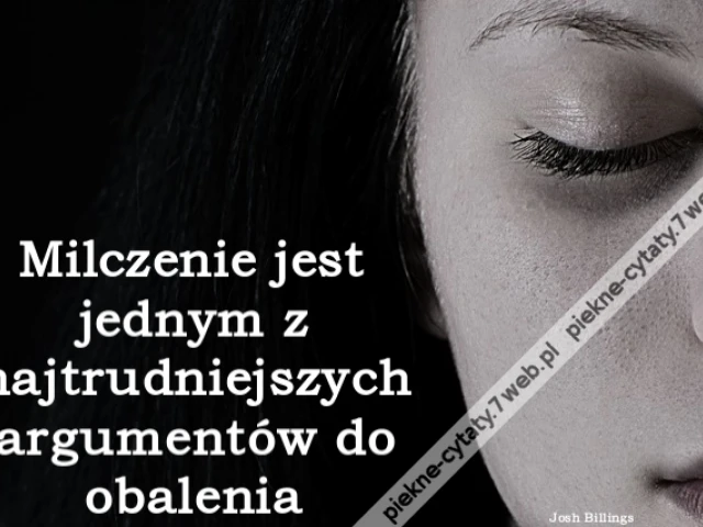 Milczenie jest jednym z najtrudniejszych argumentów do obalenia