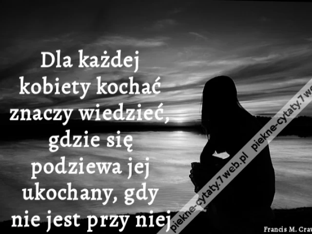 Dla każdej kobiety kochać znaczy wiedzieć, gdzie się podziewa jej ukochany, gdy nie jest przy niej