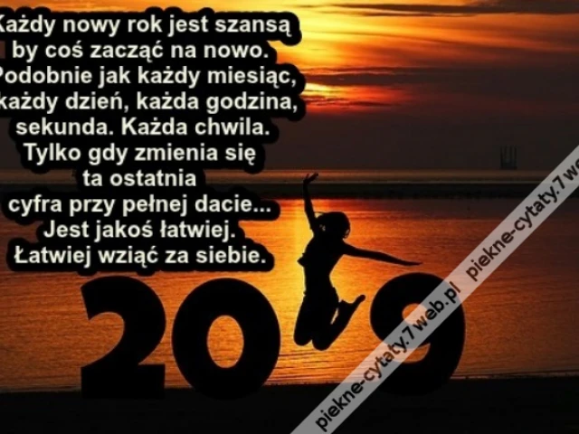 Każdy nowy rok jest szansą by coś zacząć na nowo. Podobnie jak każdy miesiąc, każdy dzień, każda godzina, sekunda. Każda chwila. Tylko gdy zmienia się ta ostatnia cyfra przy pełnej dacie... Jest jakoś łatwiej. Łatwiej wziąć za siebie.