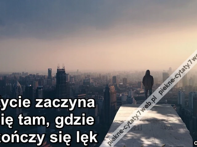 Życie zaczyna się tam, gdzie kończy się lęk